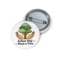 Arbor Day Pin Button — 'Plant a Tree' Tree-Planting Awareness Badge
